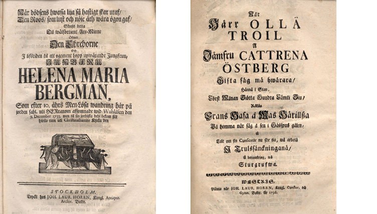 Exempel på gravtal och hyllningstal. Jungfru Helena Bergman dog 10 år gammal vid Valåsen 1733. "Ollä och Cattrena gifter säg Tiötta Hundra Fämti Tiu hänna i stan". Vigsel mellan herr Ollä Troil och jungfru Cattrena Östberg 1757.